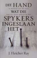 Die Hand Wat Die Spykers Ingeslaan Het - 'n Verhaal Oor Die Man Wat Vir Jesus  (Afrikaans, Paperback