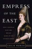 Empress of the East - How a European Slave Girl Became Queen of the Ottoman Empire (Hardcover)