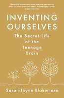 Inventing Ourselves - The Secret Life of the Teenage Brain (Paperback)
