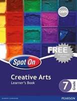 Spot On Creative Arts Grade 7 Learner's Book: Grade 7: Learner's Book (Paperback)