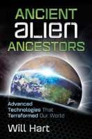 Ancient Alien Ancestors - Advanced Technologies That Terraformed Our World (Paperback)