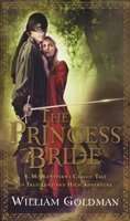 The Princess Bride - S. Morgenstern's Classic Tale of True Love and High Adventure; The