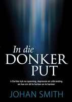 In Die Donker Put - 'N Eerlike Kyk Na Spanning, Depressie En Uitbranding, En Hoe Om Dit Te Herken En