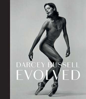 Darcey Bussell: Evolved (Hardcover)