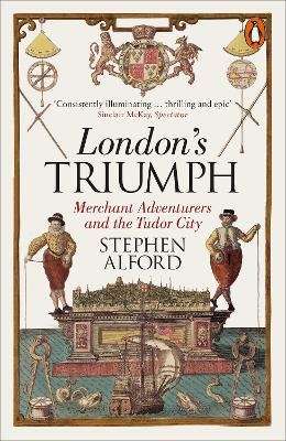 London's Triumph - Merchant Adventurers and the Tudor City (Paperback)