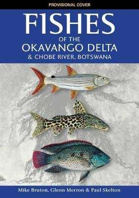 Fishes of the Okavango Delta and Chobe River (Paperback)
