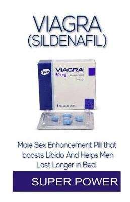 Super Power - The male sexual enhancement boost that makes men last longer in bed (Paperback)