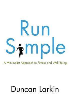 Run Simple - A Minimalist Approach to Fitness and Well-Being (Paperback)