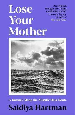 Lose Your Mother - A Journey Along the Atlantic Slave Route (Paperback, Main)