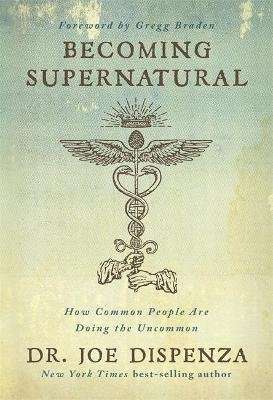 Becoming Supernatural - How Common People Are Doing the Uncommon (Hardcover)