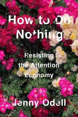 How To Do Nothing - Resisting the Attention Economy (Hardcover)