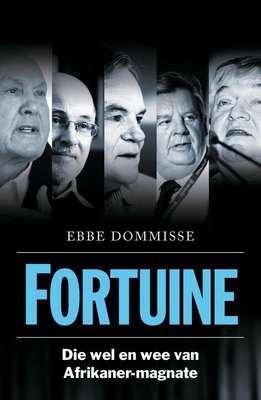 Fortuine - Die Wel En Wee Van Afrikaner-Magnate (Afrikaans, Paperback) picture