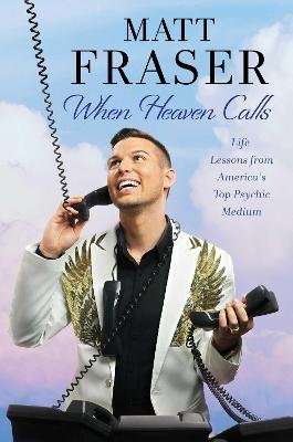 When Heaven Calls - Life Lessons from America's Top Psychic Medium (Hardcover)