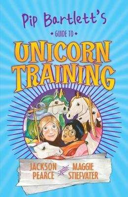 Pip Bartlett's Guide to Unicorn Training (Paperback)