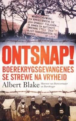 Ontsnap - Boerekrygsgevangenes Se Strewe Na Vryheid (Afrikaans, Paperback)