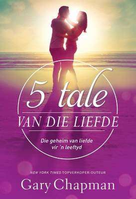Vyf Tale Van Die Liefde - Die Geheim Van Liefde Vir 'N Leeftyd (Afrikaans, Paperback)