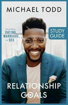 Relationship Goals Study Guide - How to Win at Dating, Marriage, and Sex (Paperback)