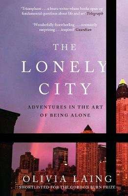 The Lonely City - Adventures in the Art of Being Alone (Paperback, Main)