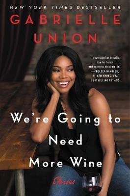 We're Going to Need More Wine - Stories That Are Funny, Complicated, and True (Hardcover) picture