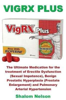 Vigrx Plus - The Ultimate Medication for the Treatment of Erectile Dysfunction (Sexual Impotence), B