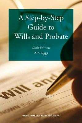 A Step-by-Step Guide to Wills and Probate (Paperback, 6th Revised edition)
