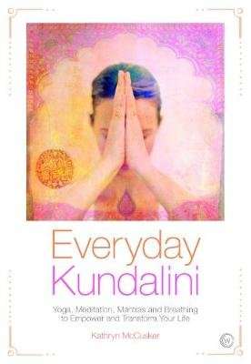 Everyday Kundalini - Yoga, Meditation, Mantras and Breathing to Empower and Transform Your Life (Pap picture