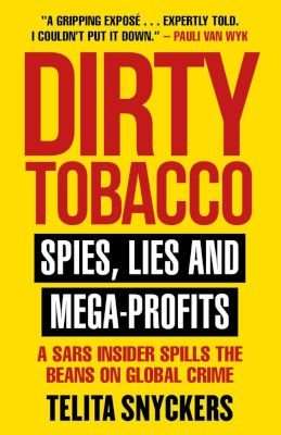 Dirty Tobacco: Spies, Lies And Mega-Profits - A SARS Insider Spills The Beans On Global Crime (Paper
