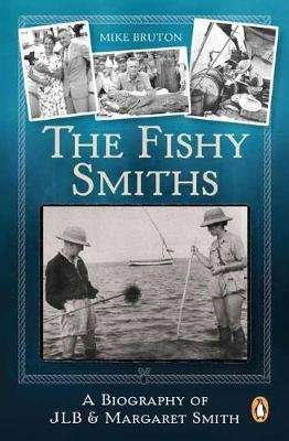 The Fishy Smiths - A Biography Of JLB & Margaret Smith (Paperback)