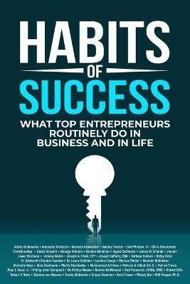 Habits Of Success - What Top Entrepreneurs Routinely Do In Business And In Life (Paperback)
