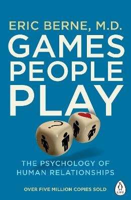 Games People Play - The Psychology of Human Relationships (Paperback)