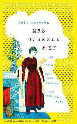 Mrs Gaskell and Me - Two Women, Two Love Stories, Two Centuries Apart (Hardcover)