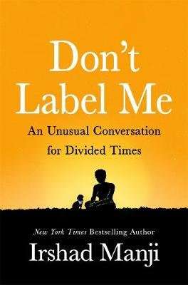 Don'T Label Me - An Unusual Conversation for Divided Times (Hardcover)