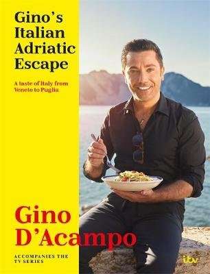 Gino's Italian Adriatic Escape - THE NEW COOKBOOK FROM THE ITV SERIES (Hardcover)