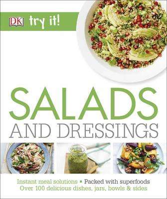Salads and Dressings - Over 100 Delicious Dishes, Jars, Bowls & Sides (Paperback)