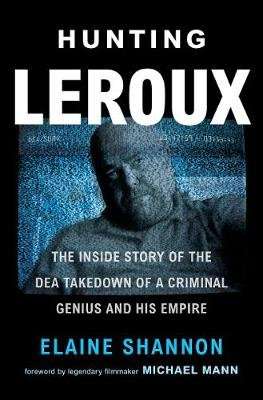 Hunting LeRoux - The Inside Story of the DEA Takedown of a Criminal Genius and His Empire (Hardcover picture