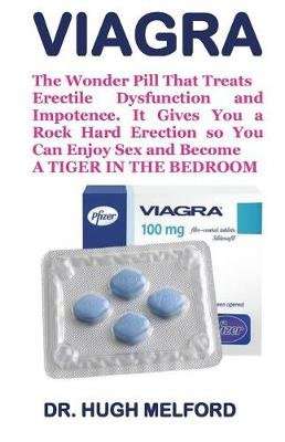 Viagra - The Wonder Pill That Treats Erectile Dysfunction and Impotence. It Gives You a Rock Hard Er