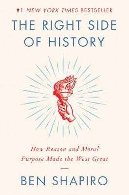 The Right Side of History - How Reason and Moral Purpose Made the West Great (Hardcover)