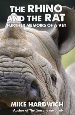 The Rhino And The Rat - Further Memoirs Of A Vet (Paperback)