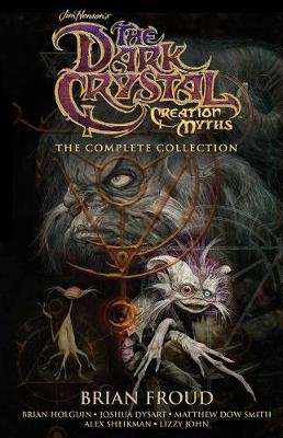 Jim Henson's the Dark Crystal Creation Myths: The Complete Collection (Hardcover)