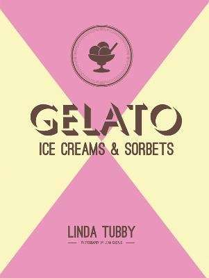 Gelato, ice creams and sorbets (Hardcover)
