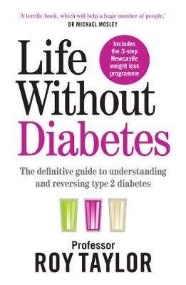Life Without Diabetes - The Definitive Guide to Understanding and Reversing Your Type 2 Diabetes (Pa