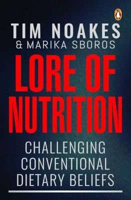 Lore Of Nutrition - Challenging Conventional Dietary Beliefs (Paperback)
