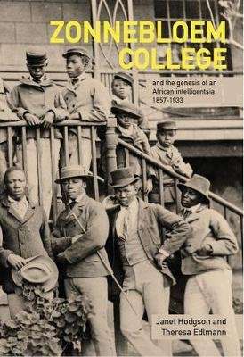 Zonnebloem College and the genesis of an African Intelligentsia 1857-1933 (Paperback) picture