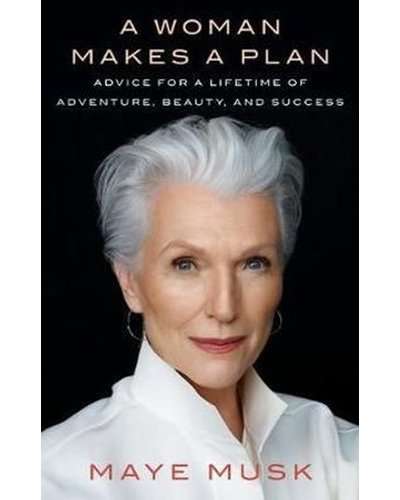 A Woman Makes A Plan -  Maye Musk (Elon Musk's mother)