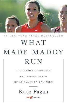 What Made Maddy Run - The Secret Struggles and Tragic Death of an All-American Teen (Hardcover)