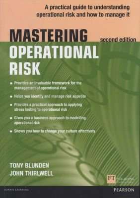Mastering Operational Risk - A practical guide to understanding operational risk and how to manage i