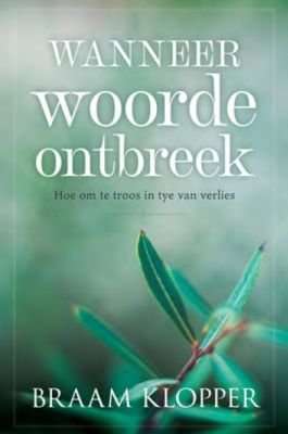 Wanneer Woorde Ontbreek - Hoe om te Troos in Tye van Verlies (Afrikaans, Paperback)