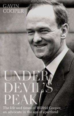Under Devil's Peak - The Life And Times Of Wilfrid Cooper, An Advocate In The Age Of Apartheid (Pape