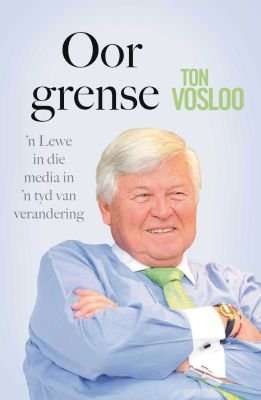 Oor Grense - 'n Lewe in die Media in 'n Tyd van Verandering (Afrikaans, Paperback)