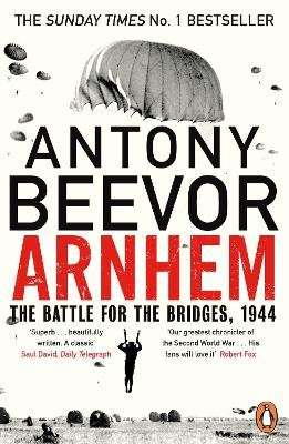 Arnhem - The Battle for the Bridges, 1944: The Sunday Times No 1 Bestseller (Paperback) picture